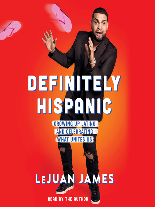 Title details for Definitely Hispanic: Essays on Growing Up Latino and Celebrating What Unites Us by LeJuan James - Wait list